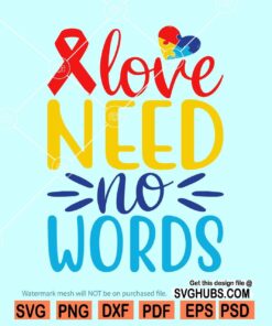 Love Needs No Words autism awareness svg