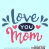 Love you mom SVG