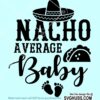 Nacho average baby SVG