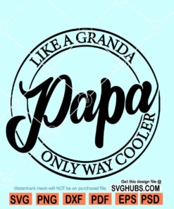 Papa like a grandpa only cooler SVG