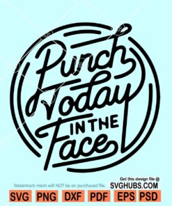 Punch Today in the Face SVG