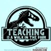 Teaching is a walk in the park SVG