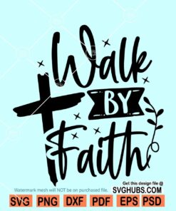 Walk by Faith SVG