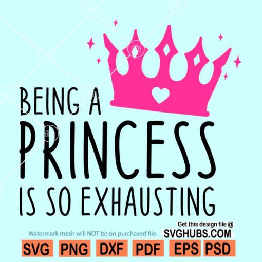 Being a Princess is so Exhausting Svg