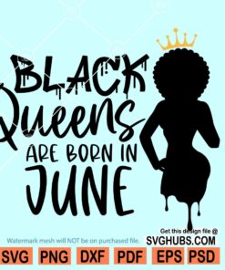 Black queens are born in June SVG