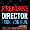 Fireworks Director I Run You Run SVG