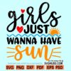 Girls Just Wanna Have Sun SVG