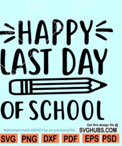 Happy last day of school SVG