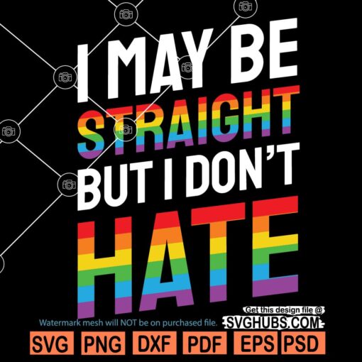 I May Be Straight But I Don't Hate Svg