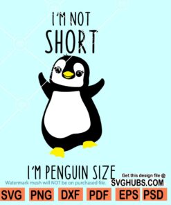 I'm not Short I'm Penguin size SVG