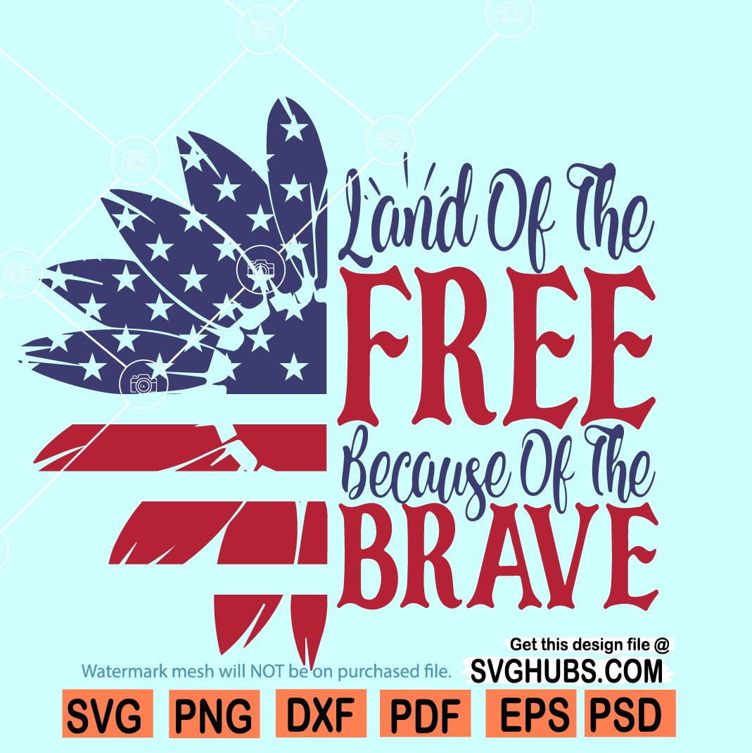 Download Land Of The Free Because Of The Brave Svg Patriotic Sunflower Svg Svg Hubs