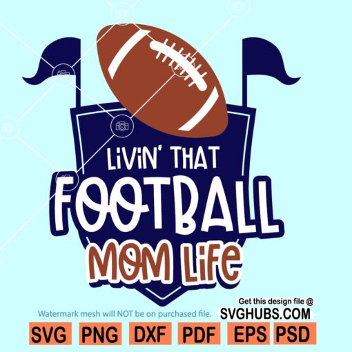 Livin that football mom life SVG