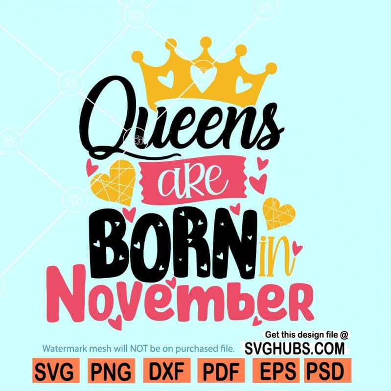 Queens are born in November Svg, November Queen svg, November girl svg