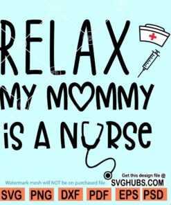 Relax my moms a nurse svg