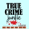 True crime Junkie SVG