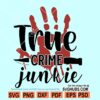 True crime junkie SVG