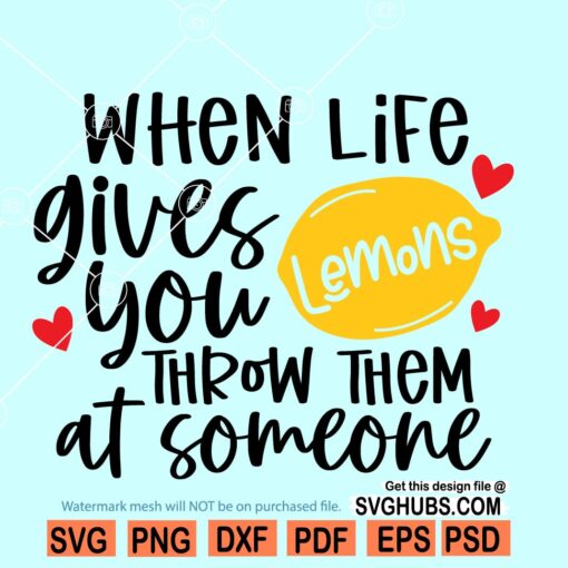 When Life Gives You Lemons Throw Them at someone SVG