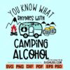 You Know What Rhymes with Camping Alcohol SVG