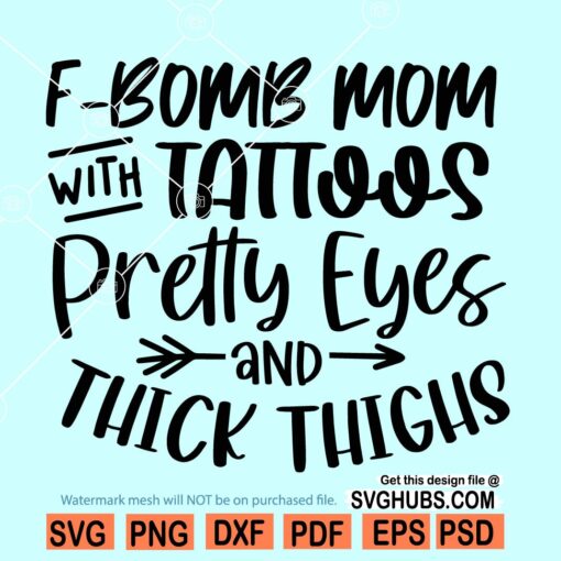 F bomb mom with tattoos pretty eyes and thick thighs svg