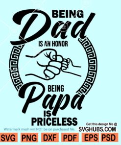 Being Dad is an Honor Being Papa is Priceless SVG