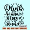 Drink In My Hand Toes In The Sand Svg