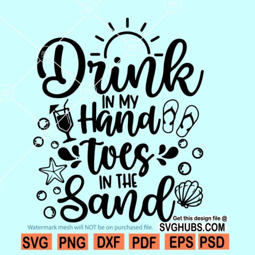Drink In My Hand Toes In The Sand Svg