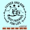 Father and son best friends for life SVG