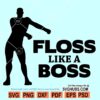 Floss like a boss SVG