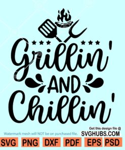 Grillin And Chillin Svg