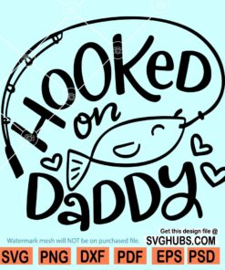 Hooked on daddy SVG