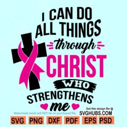 I Can Do All Things Through Christ Who Strengthens Me SVG