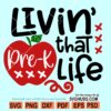 Livin that Pre K Life Svg