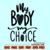 My body my choice SVG