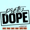 Pretty Dope SVG