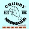 Save the chubby mermaids SVG