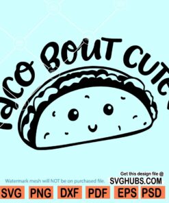 Taco Bout Cute SVG