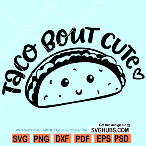 Taco Bout Cute SVG