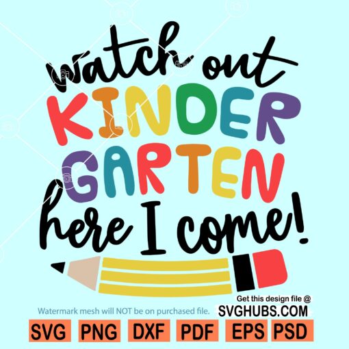 Watch Out Kindergarten Here I Come SVG
