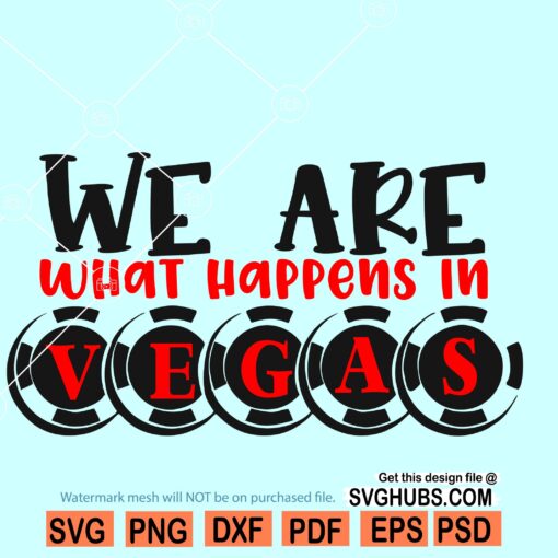 We are what happens in Vegas svg