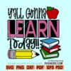 Yall gonna learn today svg