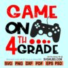 Game on 4th Grade Svg, fourth grade Svg, 4th Grade Svg, Hello 4th grade svg