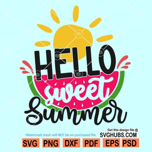 Hello Summer svg, Hello sweet summer svg, summer watermelon svg, Summer svg, Summer Sign svg, Summer svg Files, hello sunshine svg, Summer svg