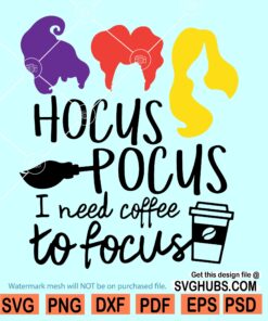 Hocus Pocus I Need Coffee To Focus SVG