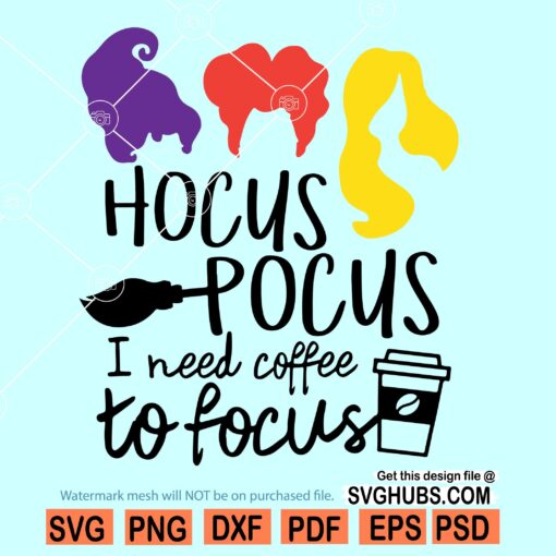 Hocus Pocus I Need Coffee To Focus SVG