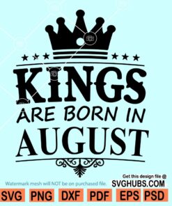 Kings are born in August SVG
