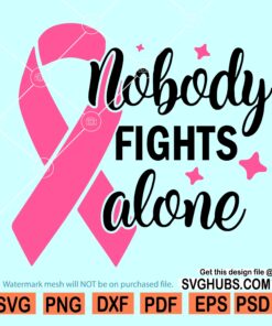 Nobody Fights Alone breast cancer svg