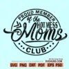 Proud Member of the Hot Mess Moms Club svg