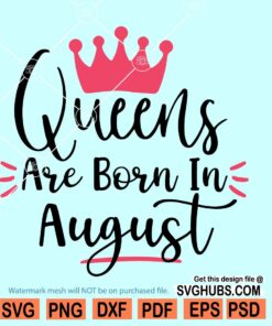 Queens are born in August SVG