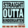 Straight Outta Kindergarten SVG