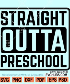 Straight Outta Preschool SVG